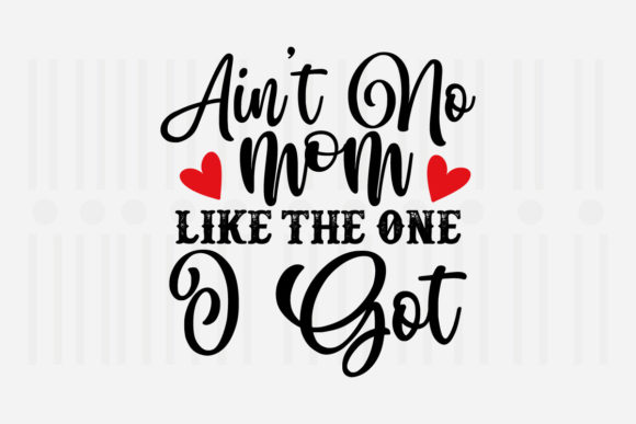 Ain t No Mom Like the Mother s Day SVG for Crafts and Graphics