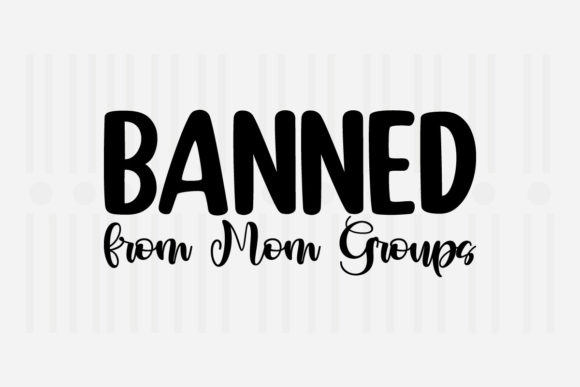 Banned from Mom Groups Mother’s Day SVG for Crafts and Graphics