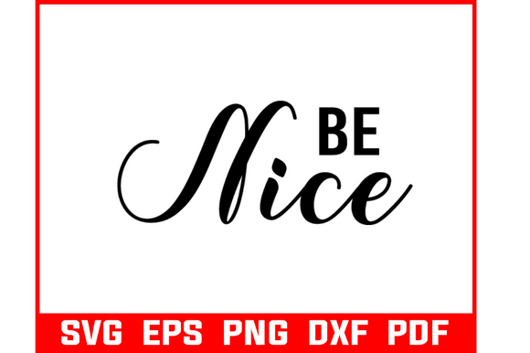 Be Nice Quote Art Svg Bundle for Graphics and Crafts