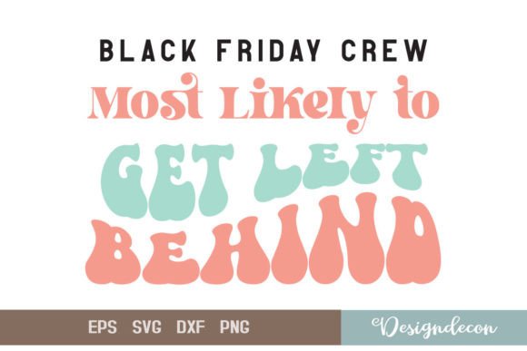 Black Friday Crew Get Left Behind SVG for Graphics and Crafts