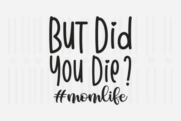 But Did You Die Mother's Day SVG for Crafts and Graphics