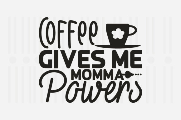 Coffee Gives Me Momma Mother's Day SVG Graphics for Crafts