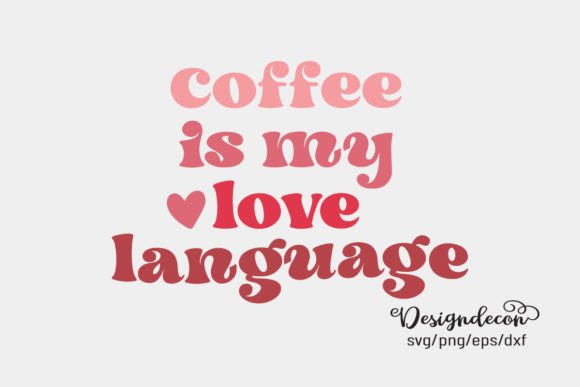 Coffee is My Love Language Retro SVG for Graphics and Crafts
