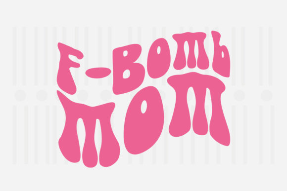 F-Bomb Mom Mother's Day SVG Graphics for Crafts