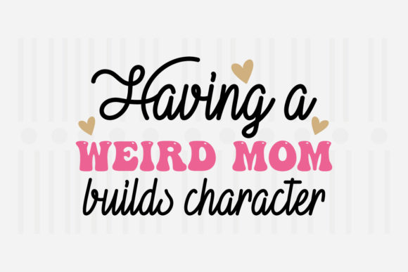 Having a Weird Mom Mother's Day SVG for Crafts and Graphics