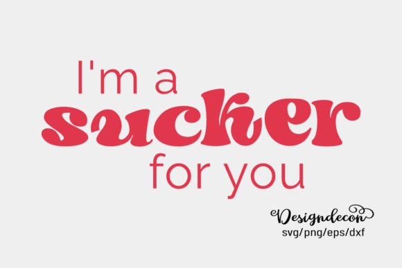 I Am a Sucker for You Funny Retro Svg Graphics for Crafts