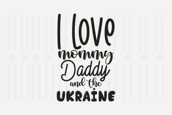 I Love Mommy Daddy and Mother's Day SVG Graphics