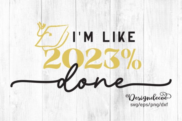 I m Like 2023 Percent Done Funny Quote for Crafts and Graphics
