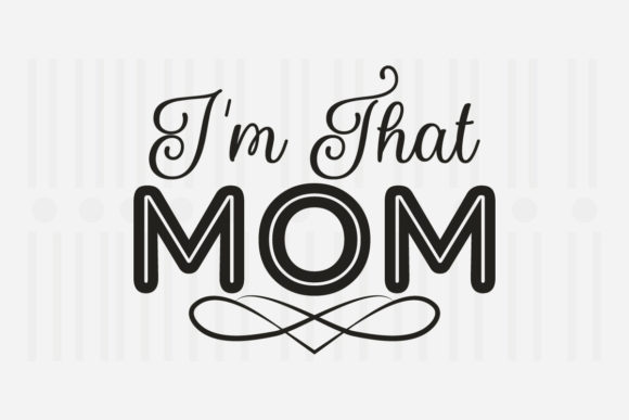 I m That Mom Mother s Day SVG Graphics for Crafts