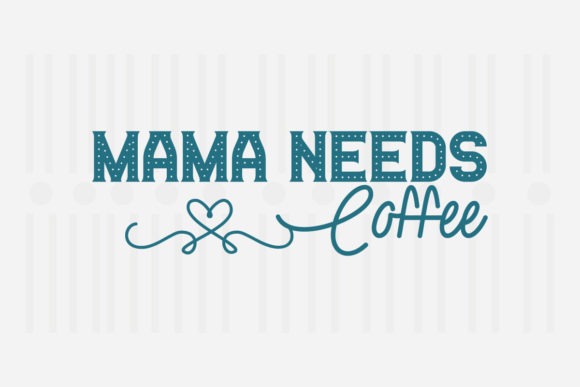 Mama Needs Coffee Mother's Day SVG Graphics for Crafts