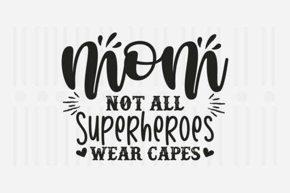 Mom Not All Superheroes Mother's Day SVG Graphics