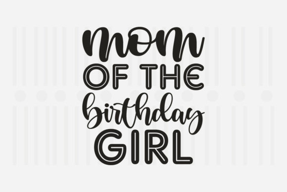 Mom of the Birthday Mother s Day SVG Graphics for Crafts