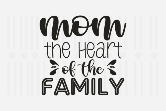 Mom the Heart of the Mother's Day SVG - A Versatile Graphic for Crafts