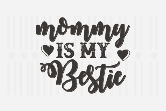 Mommy is My Bestie Mother's Day SVG Graphics