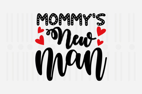 Mommy's New Man Mother's Day SVG Graphics for Crafts
