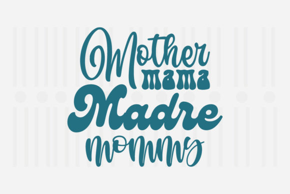 Mother Mama Madre Mommy SVG Graphics for Crafts
