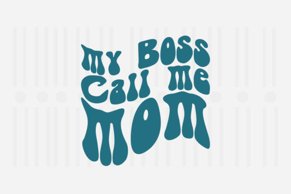 My Boss Call Me Mom Mother’s Day SVG for Crafts and Graphics