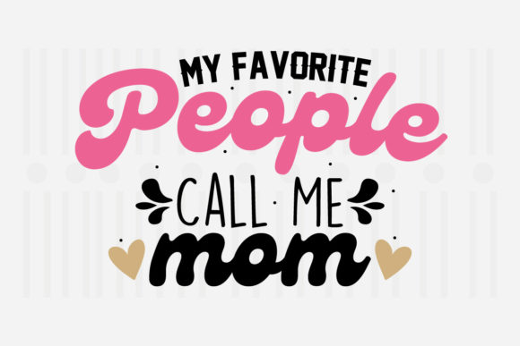 My Favorite People Call Mother's Day SVG for Crafts and Graphics