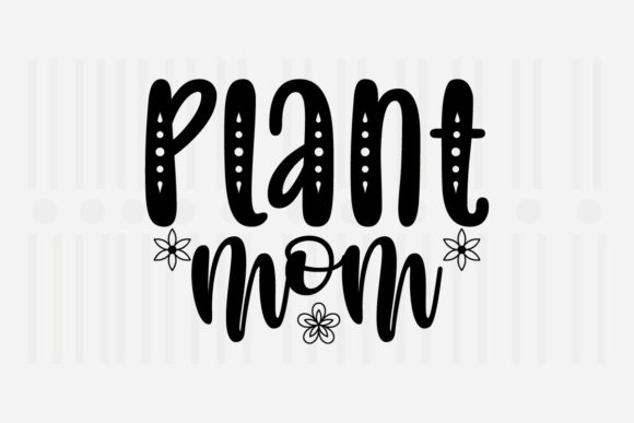 Plant Mom Mother's Day SVG Design Review