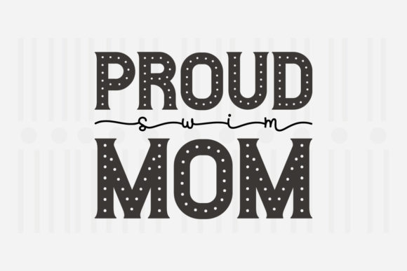 Proud Swim Mom SVG Graphics for Crafts