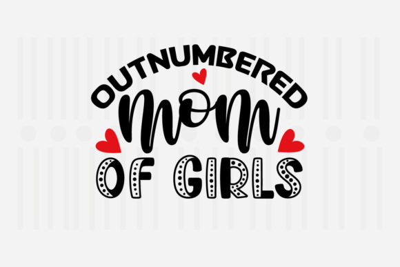 Qutnumbered Mom of Girl Mother’s Day SVG for Crafts and Graphics