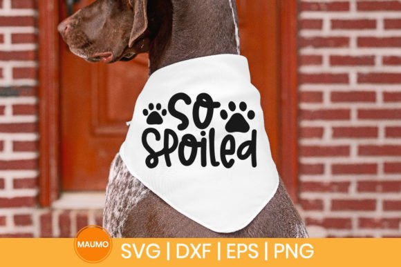 So Spoiled Dog Bandana Svg Quote for Crafts and Graphics