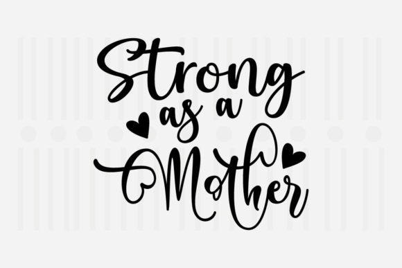 Strong As a Mother SVG for Crafts and Graphics