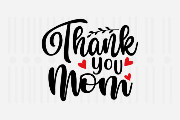 Thank You Mom Mother's Day SVG for Crafts and Graphics