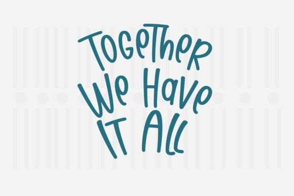 Together We Have It All Family SVG Quote for Crafts and Graphics
