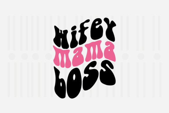 Wifey Mama Boss Mother’s Day SVG for Crafts and Graphics